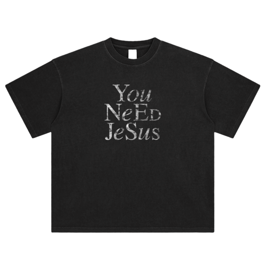 You Need Jesus Tee